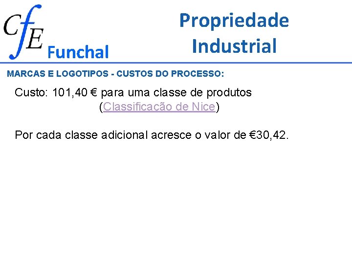 Funchal Propriedade Industrial MARCAS E LOGOTIPOS - CUSTOS DO PROCESSO: Custo: 101, 40 €