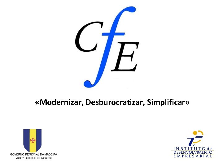  «Modernizar, Desburocratizar, Simplificar» 