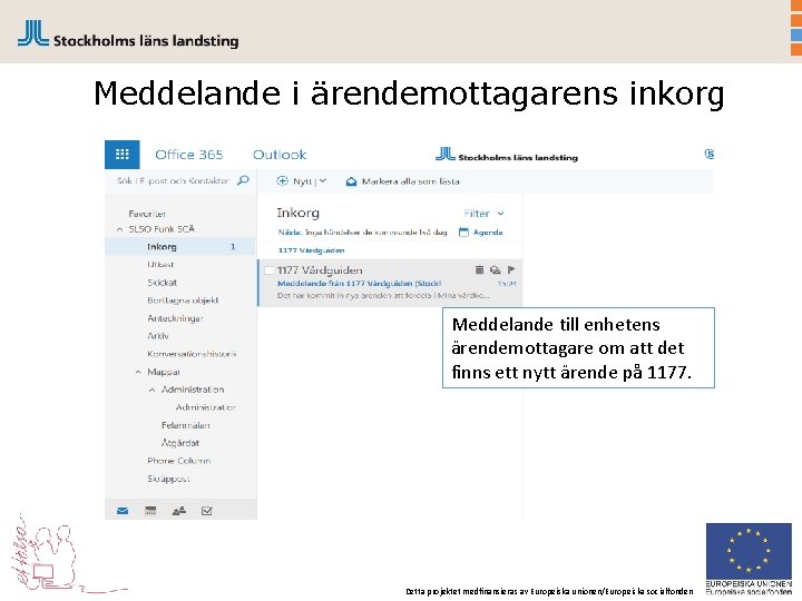 Meddelande i ärendemottagarens inkorg Meddelande till enhetens ärendemottagare om att det finns ett nytt