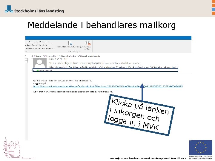 Meddelande i behandlares mailkorg Klicka p i inko å länken rgen och logga in