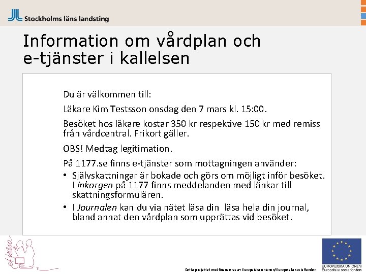 Information om vårdplan och e-tjänster i kallelsen Du är välkommen till: Läkare Kim Testsson