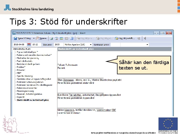 Tips 3: Stöd för underskrifter Såhär kan den färdiga texten se ut. Detta projektet