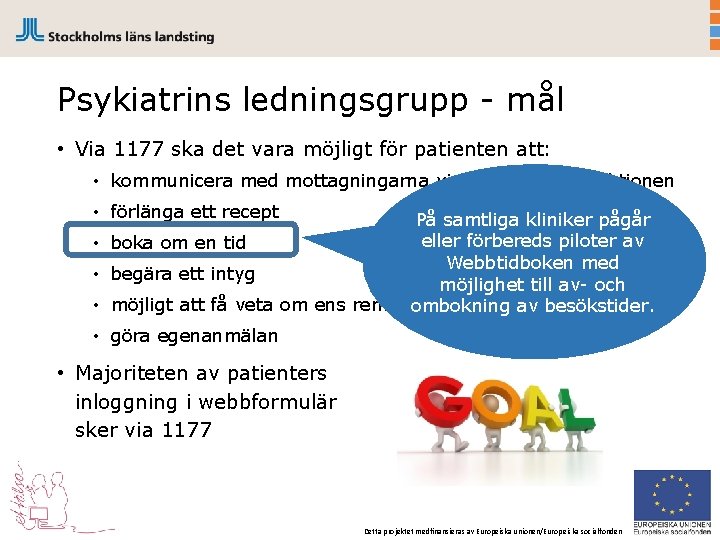 Psykiatrins ledningsgrupp - mål • Via 1177 ska det vara möjligt för patienten att: