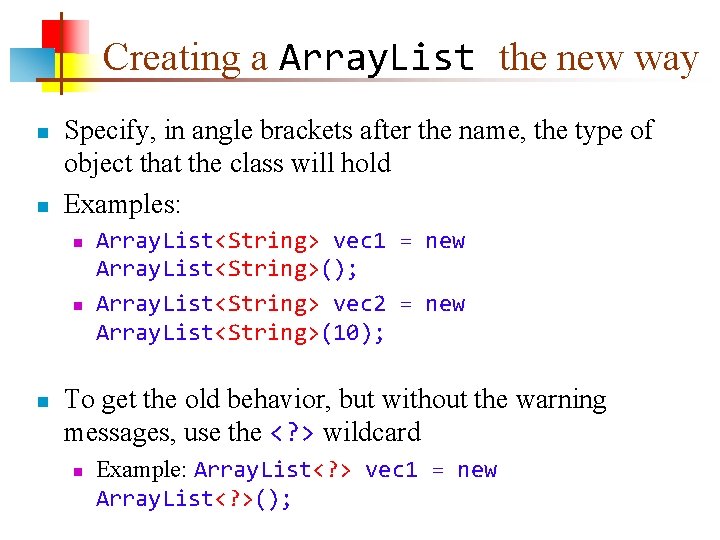 Creating a Array. List the new way n n Specify, in angle brackets after