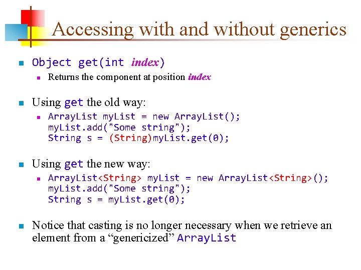 Accessing with and without generics n Object get(int index) n n Using get the
