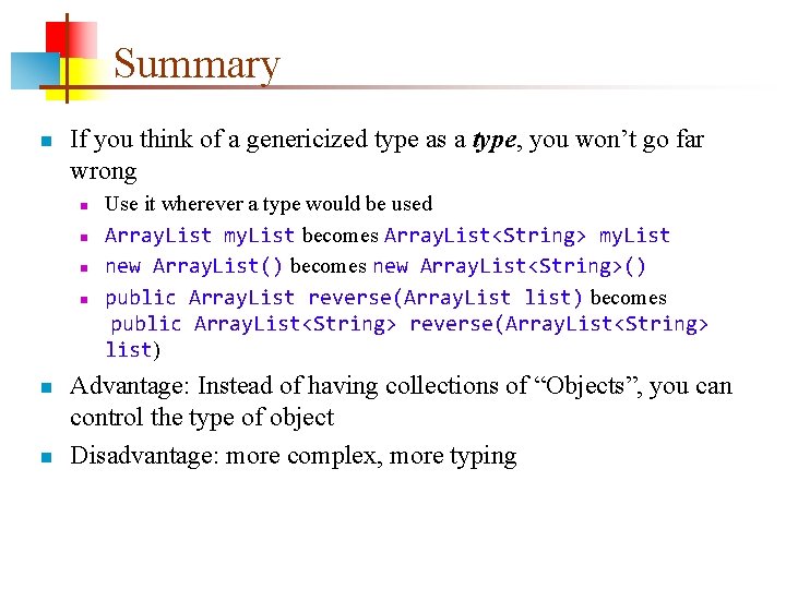 Summary n If you think of a genericized type as a type, you won’t