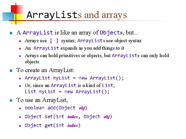 Array. Lists and arrays n A Array. List is like an array of Objects,