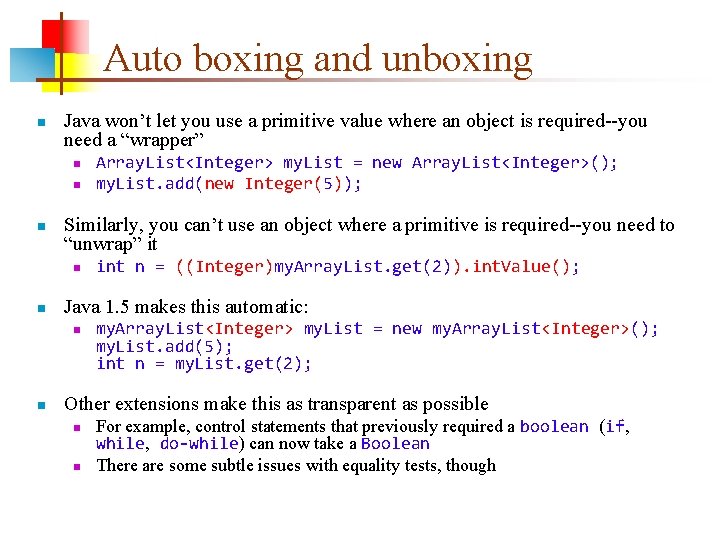 Auto boxing and unboxing n Java won’t let you use a primitive value where