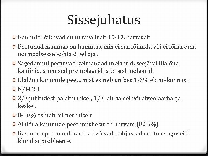 Sissejuhatus 0 Kaniinid lõikuvad suhu tavaliselt 10 -13. aastaselt 0 Peetunud hammas on hammas,