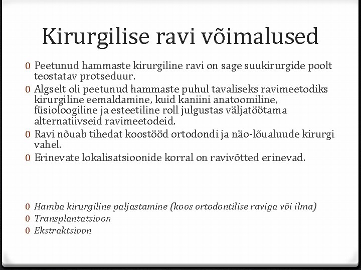 Kirurgilise ravi võimalused 0 Peetunud hammaste kirurgiline ravi on sage suukirurgide poolt teostatav protseduur.