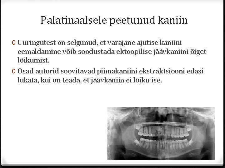 Palatinaalsele peetunud kaniin 0 Uuringutest on selgunud, et varajane ajutise kaniini eemaldamine võib soodustada