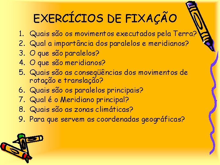 EXERCÍCIOS DE FIXAÇÃO 1. 2. 3. 4. 5. 6. 7. 8. 9. Quais são