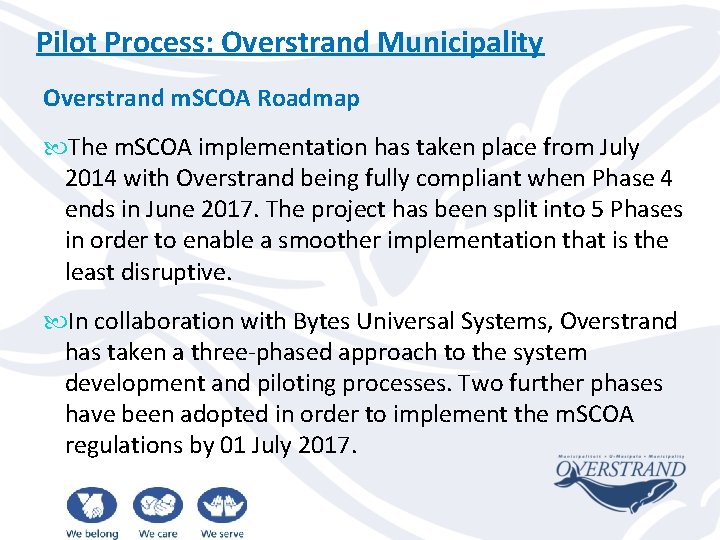 Pilot Process: Overstrand Municipality Overstrand m. SCOA Roadmap The m. SCOA implementation has taken