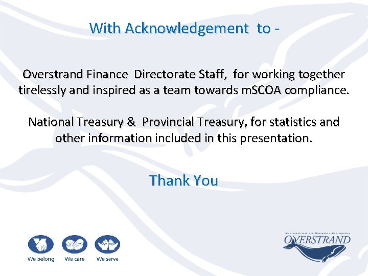 With Acknowledgement to Overstrand Finance Directorate Staff, for working together tirelessly and inspired as