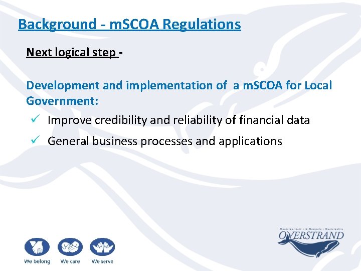 Background - m. SCOA Regulations Next logical step Development and implementation of a m.