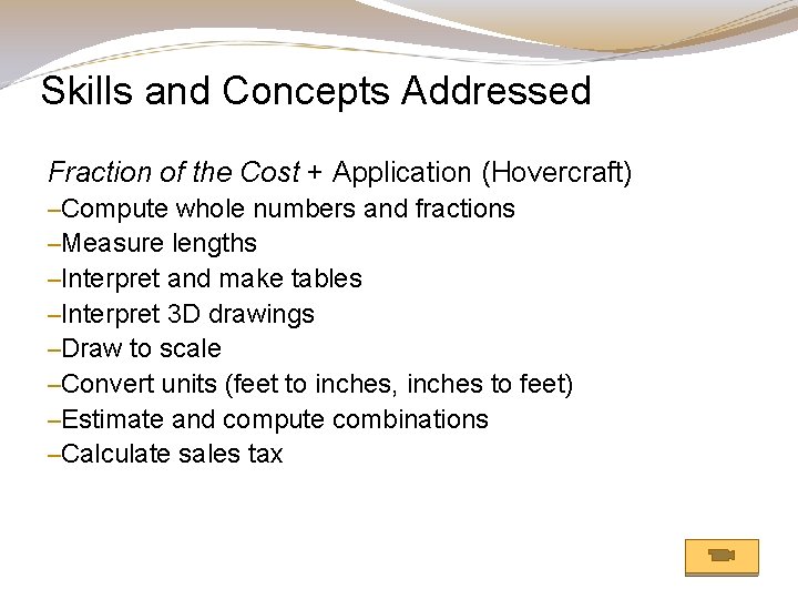 Skills and Concepts Addressed Fraction of the Cost + Application (Hovercraft) –Compute whole numbers Skills and Concepts Addressed Fraction of the Cost + Application (Hovercraft) –Compute whole numbers