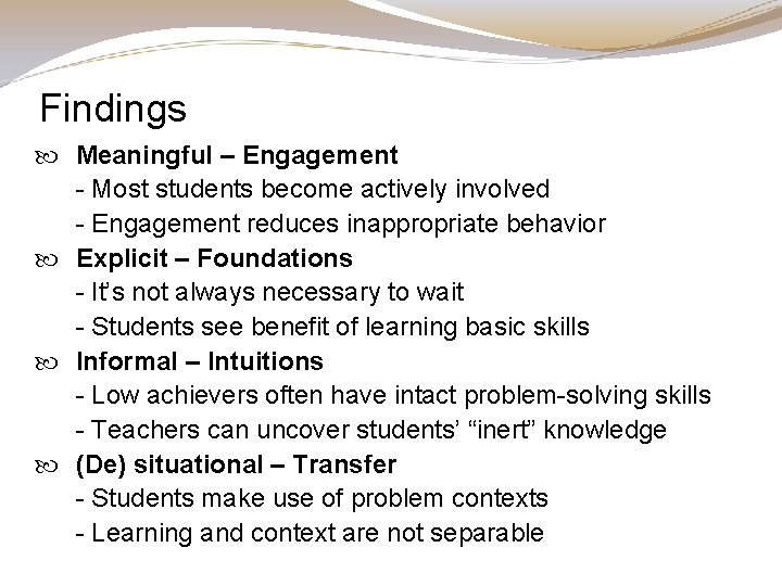 Findings Meaningful – Engagement - Most students become actively involved - Engagement reduces inappropriate Findings Meaningful – Engagement - Most students become actively involved - Engagement reduces inappropriate