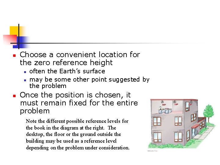 n Choose a convenient location for the zero reference height n n n often