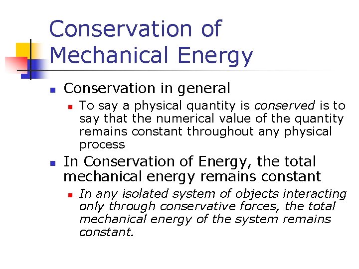 Conservation of Mechanical Energy n Conservation in general n n To say a physical