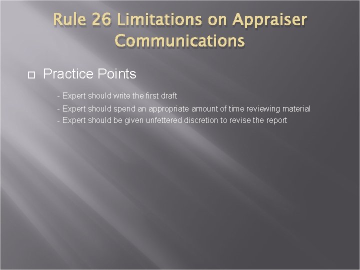 Rule 26 Limitations on Appraiser Communications Practice Points - Expert should write the first