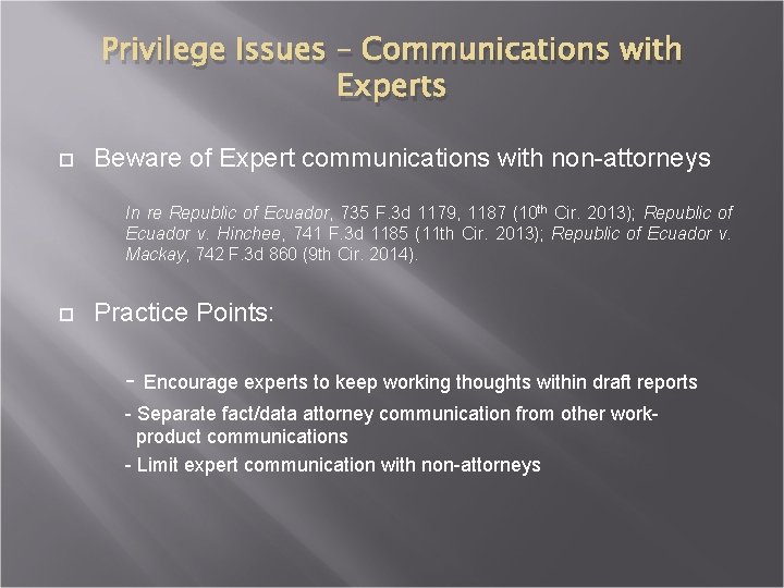 Privilege Issues – Communications with Experts Beware of Expert communications with non-attorneys In re