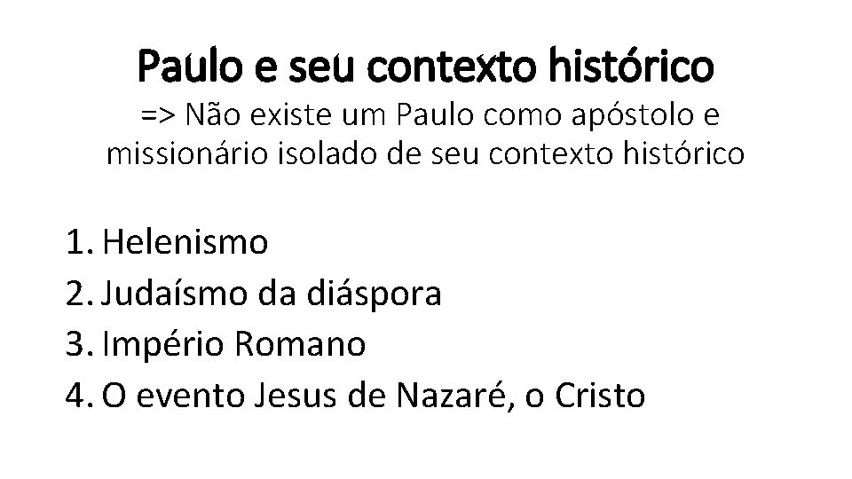 Paulo e seu contexto histórico => Não existe um Paulo como apóstolo e missionário