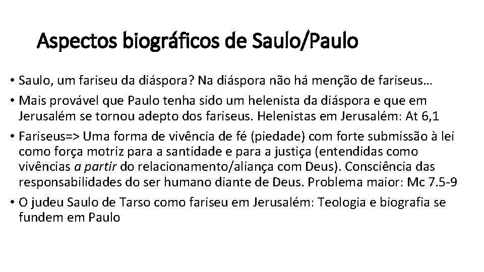 Aspectos biográficos de Saulo/Paulo • Saulo, um fariseu da diáspora? Na diáspora não há