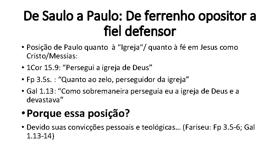 De Saulo a Paulo: De ferrenho opositor a fiel defensor • Posição de Paulo