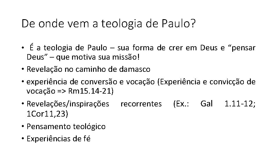 De onde vem a teologia de Paulo? • É a teologia de Paulo –