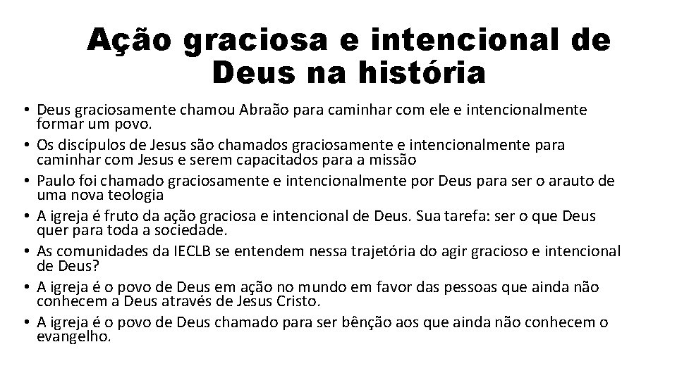 Ação graciosa e intencional de Deus na história • Deus graciosamente chamou Abraão para