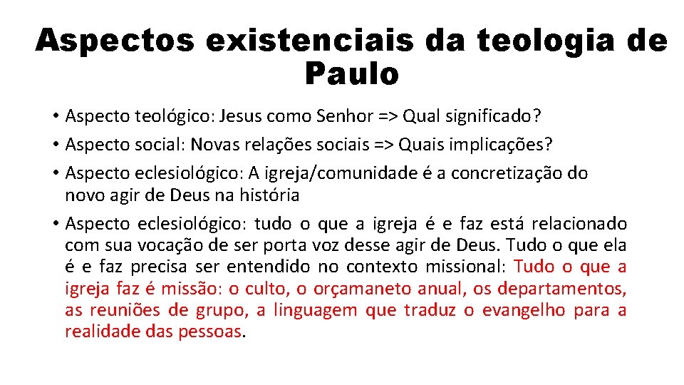 Aspectos existenciais da teologia de Paulo • Aspecto teológico: Jesus como Senhor => Qual