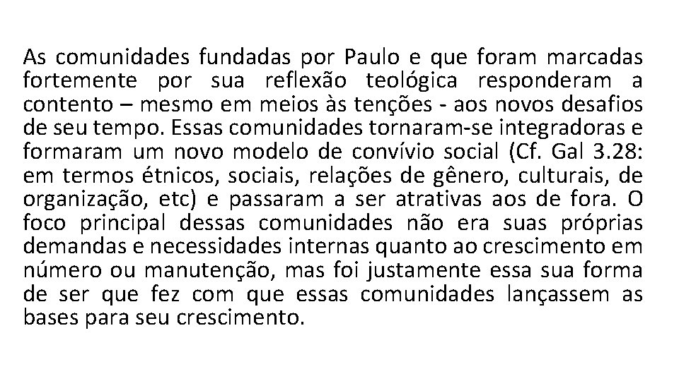 As comunidades fundadas por Paulo e que foram marcadas fortemente por sua reflexão teológica