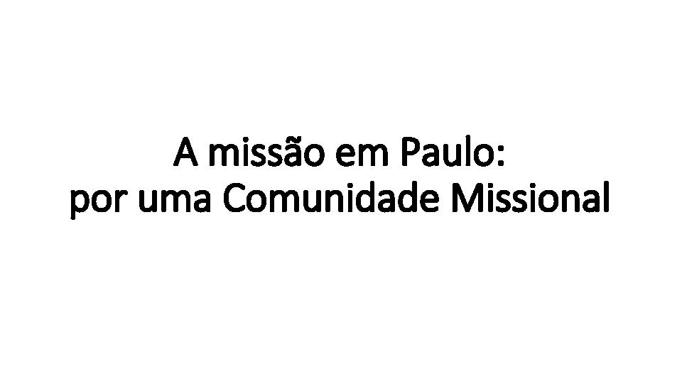 A missão em Paulo: por uma Comunidade Missional 