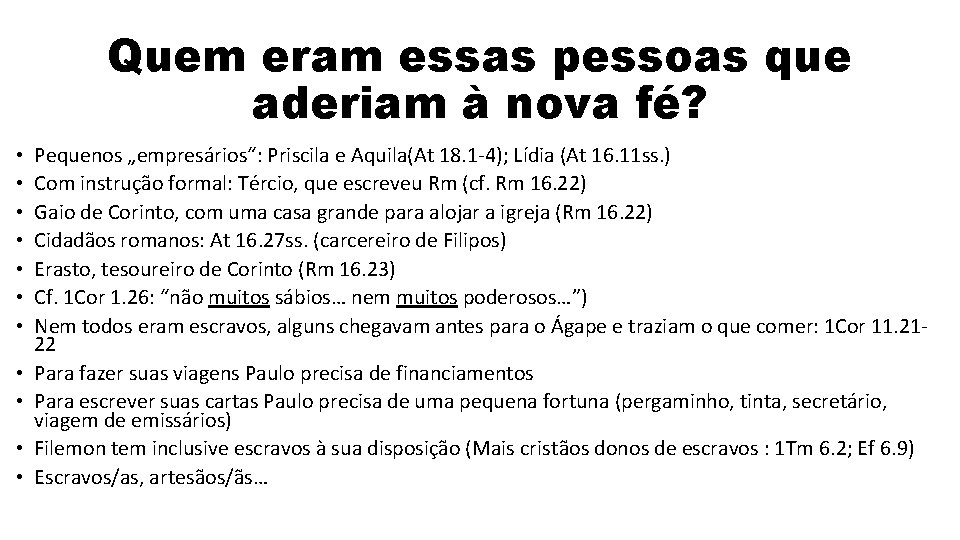 Quem eram essas pessoas que aderiam à nova fé? • • • Pequenos „empresários“: