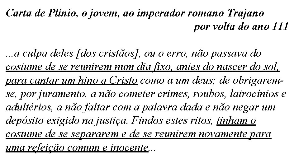 Carta de Plínio, o jovem, ao imperador romano Trajano por volta do ano 111.