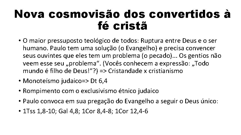 Nova cosmovisão dos convertidos à fé cristã • O maior pressuposto teológico de todos: