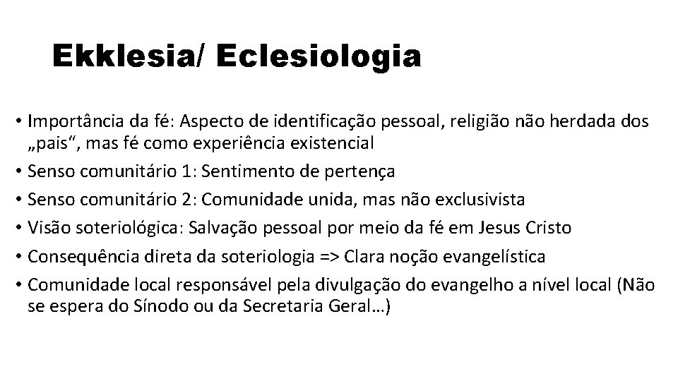 Ekklesia/ Eclesiologia • Importância da fé: Aspecto de identificação pessoal, religião não herdada dos