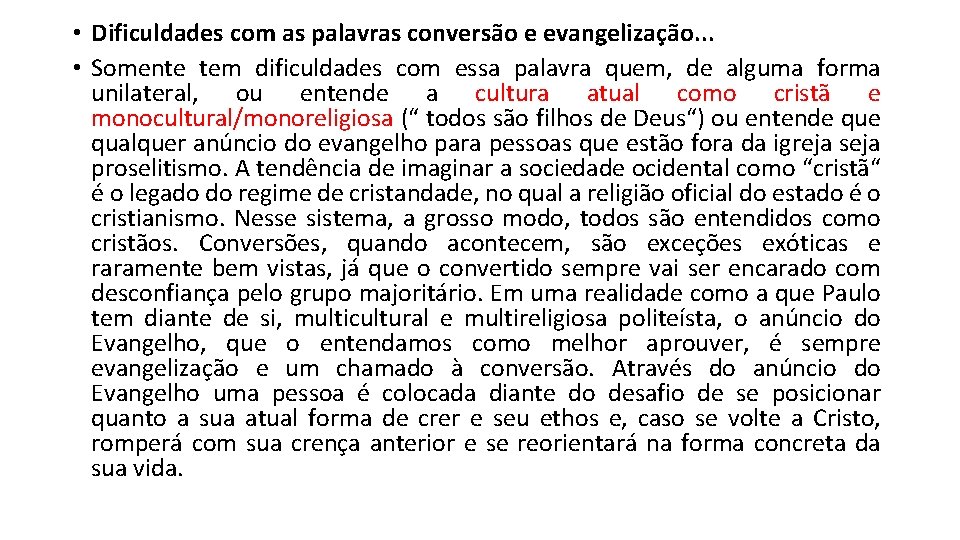  • Dificuldades com as palavras conversão e evangelização. . . • Somente tem