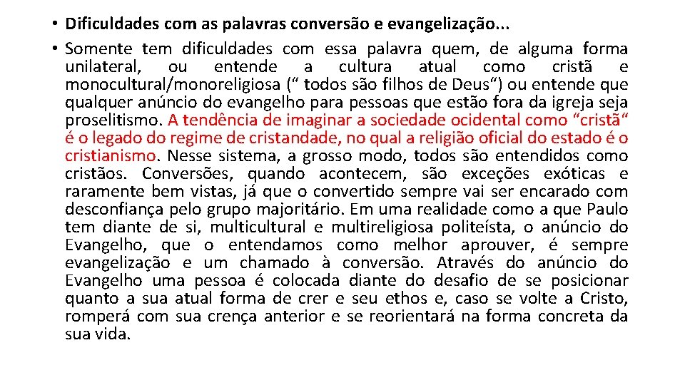  • Dificuldades com as palavras conversão e evangelização. . . • Somente tem