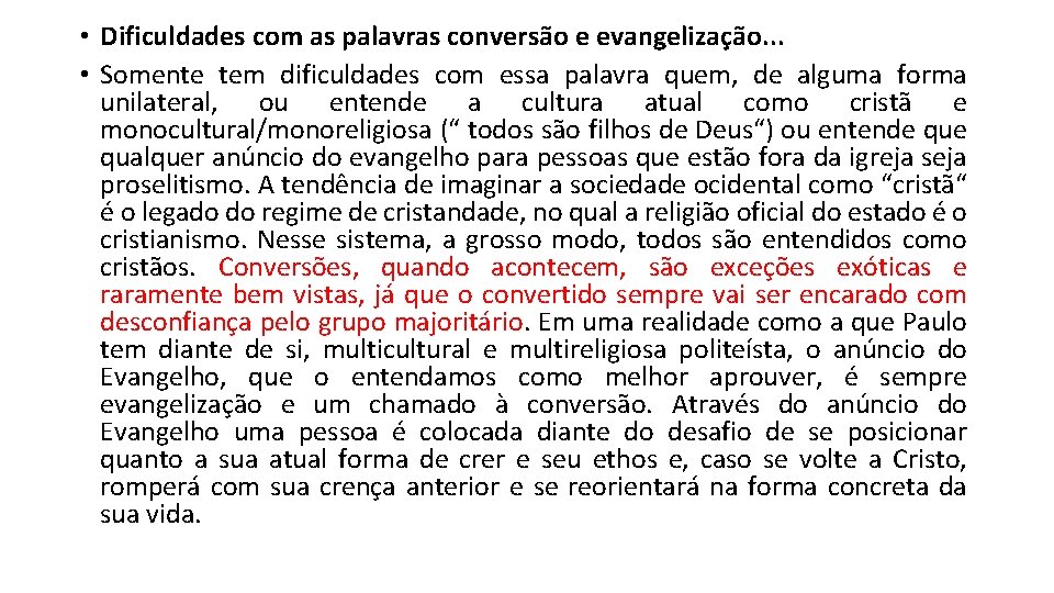  • Dificuldades com as palavras conversão e evangelização. . . • Somente tem