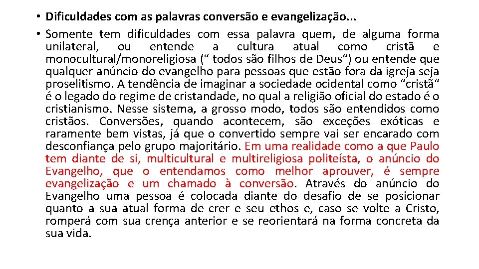  • Dificuldades com as palavras conversão e evangelização. . . • Somente tem