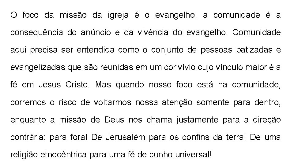 O foco da missão da igreja é o evangelho, a comunidade é a consequência