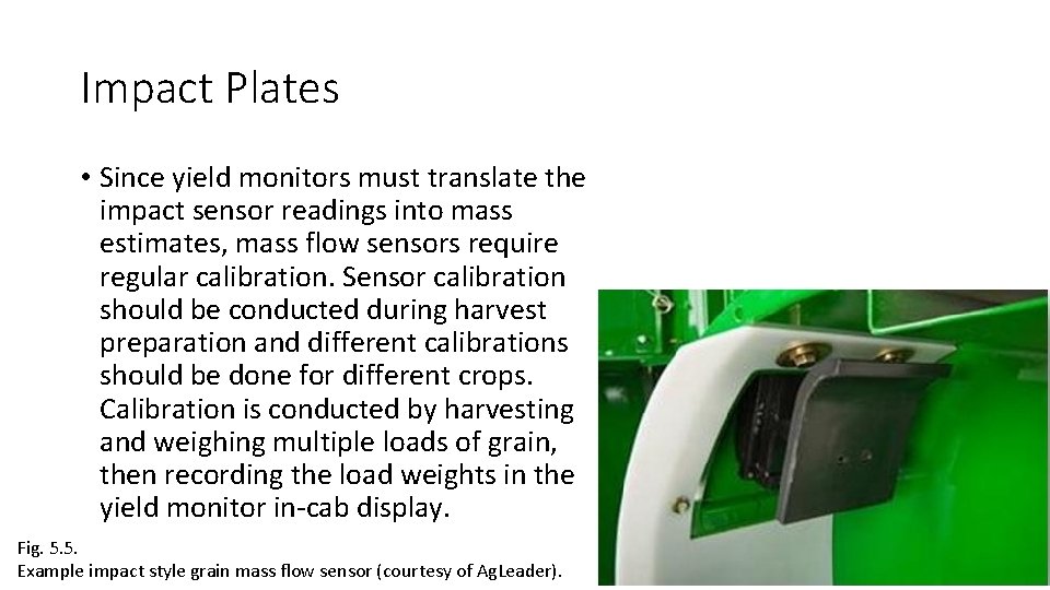 Impact Plates • Since yield monitors must translate the impact sensor readings into mass