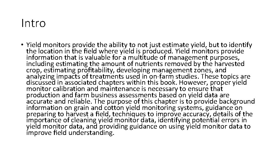 Intro • Yield monitors provide the ability to not just estimate yield, but to
