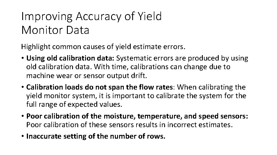 Improving Accuracy of Yield Monitor Data Highlight common causes of yield estimate errors. •