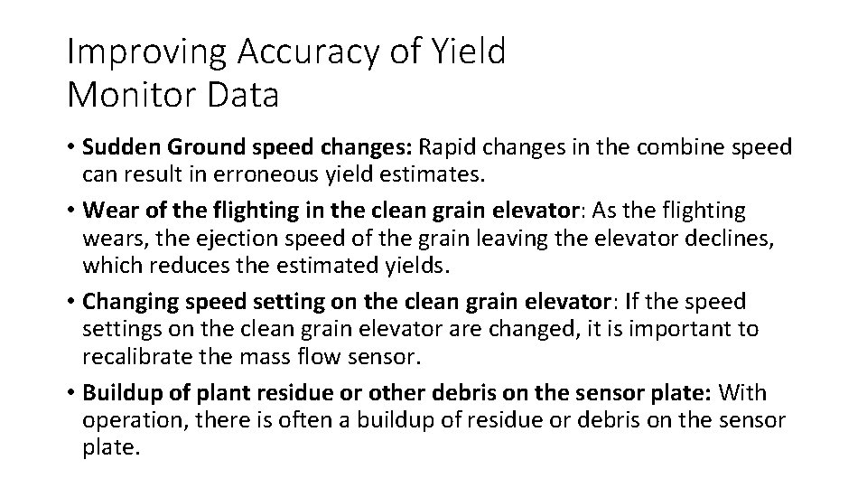 Improving Accuracy of Yield Monitor Data • Sudden Ground speed changes: Rapid changes in