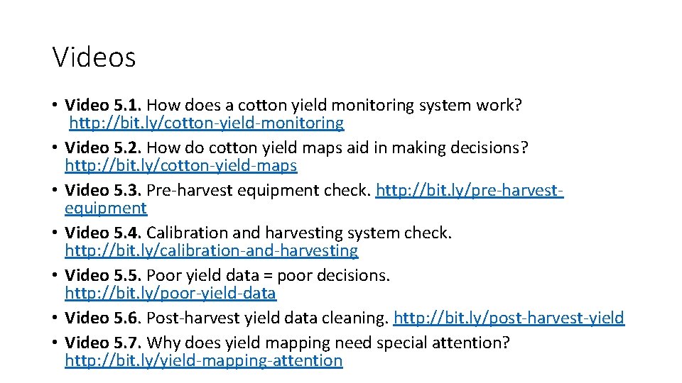 Videos • Video 5. 1. How does a cotton yield monitoring system work? http: