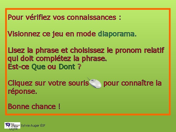 Pour vérifiez vos connaissances : Visionnez ce jeu en mode diaporama. Lisez la phrase