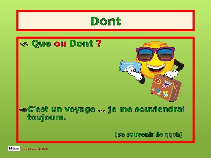 Dont Que ou Dont ? C’est un voyage … je me souviendrai toujours. (se