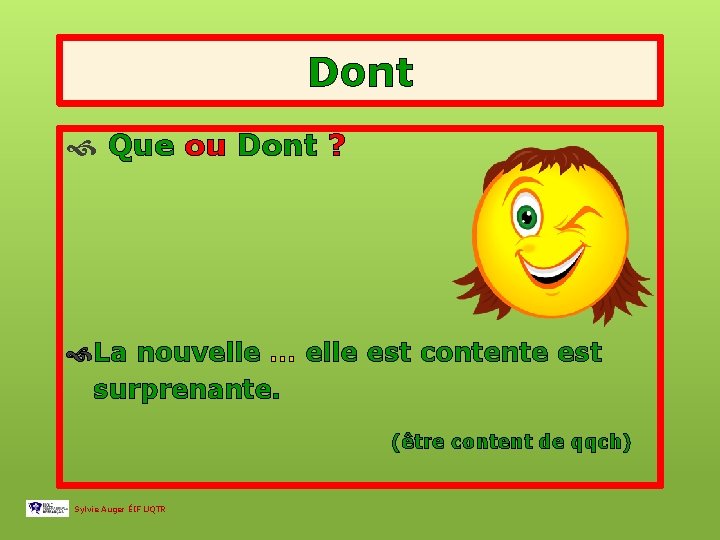 Dont Que ou Dont ? La nouvelle … elle est contente est surprenante. (être